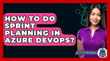 How To Do Sprint Planning In Azure DevOps? - Next LVL Programming