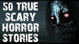 50 TRUE Disturbing \& Terrifying Scary Horror Stories | Mega Compilation | (Scary Stories)