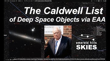 Exploring The Caldwell List | EAA Under the Emerald Hills Skies | Electronically-Assisted Astronomy