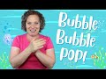 Bubble bubble pop  preschool sea animals song  action song for toddlers   preschool kids