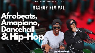 The Vibe Room Vol. 12 - Mashup Revival - Afrobeats - Dancehall -  Amapiano & HipHop