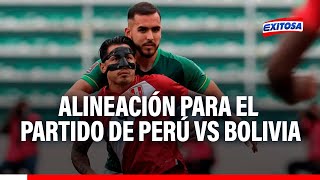 ??Eliminatorias 2026: Alineación para el partido de Perú vs Bolivia en La Paz