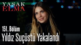 Yıldız suçüstü yakalandı - Yasak Elma 151. Bölüm