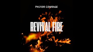 Pastor COURAGE - Revival Fire