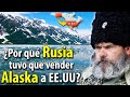 ¿Por qué RUSIA tuvo que vender ALASKA a EE.UU? - ¿Eran aliados o enemigos?