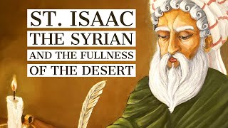 St. Isaac the Syrian and the Fullness of the Desert