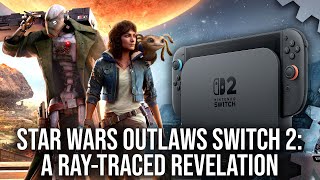 Star Wars Outlaws Switch 2 - DF Review - A Ray Tracing Revelation & An Extraordinary Port