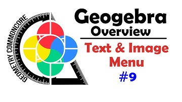 Geogebra Overview - 9 - Text & Image Menu