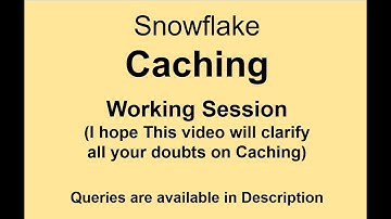 Snowflake - Caching - Working Session