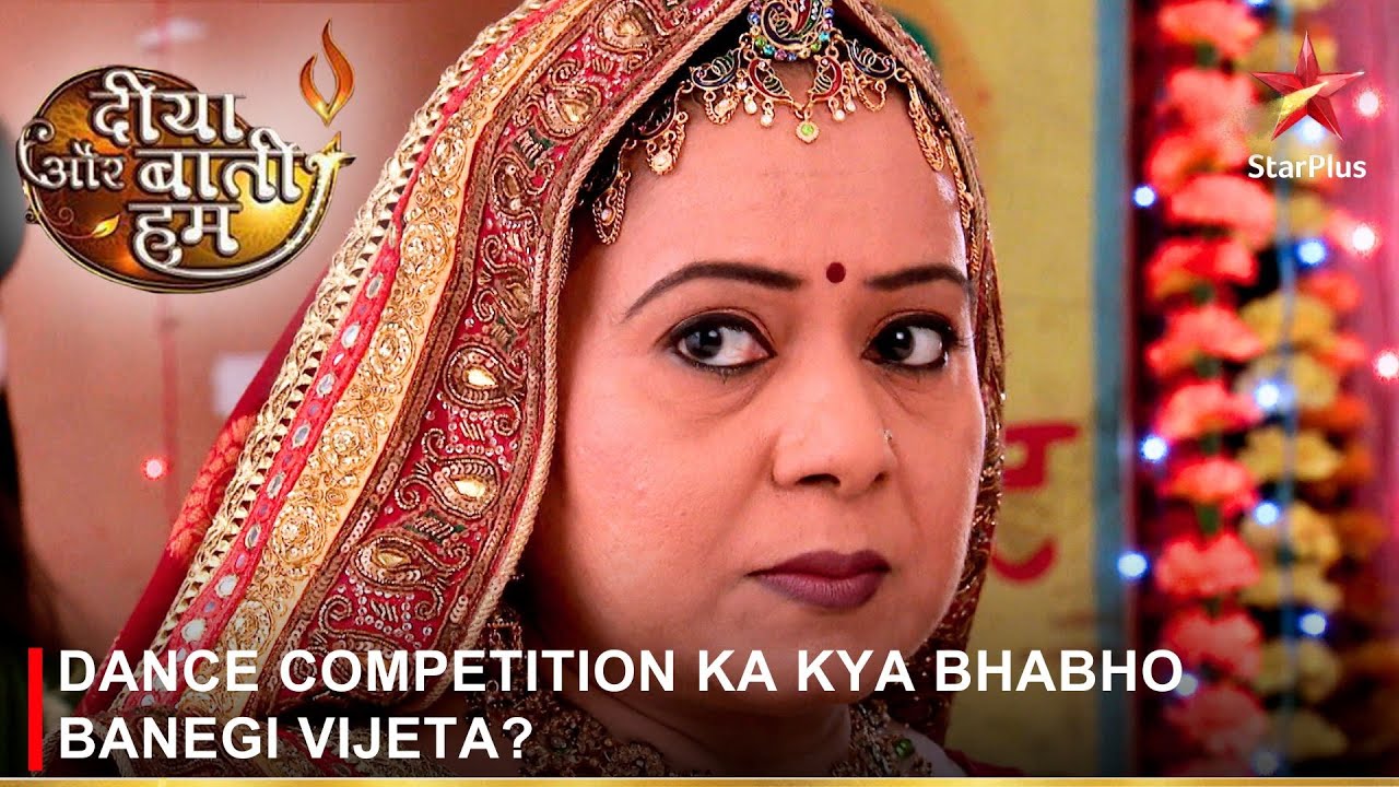 Diya Aur Baati Hum       Dance competition ka kya Bhabho banegi vijeta