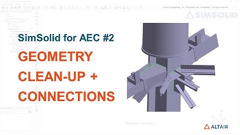 Part 2/5 - SimSolid for AEC - Geometry clean-up and Creating Connections