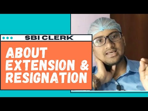 ABOUT EXTENSION AND RESIGNATION IN SBI CLERK. #sbiclerk