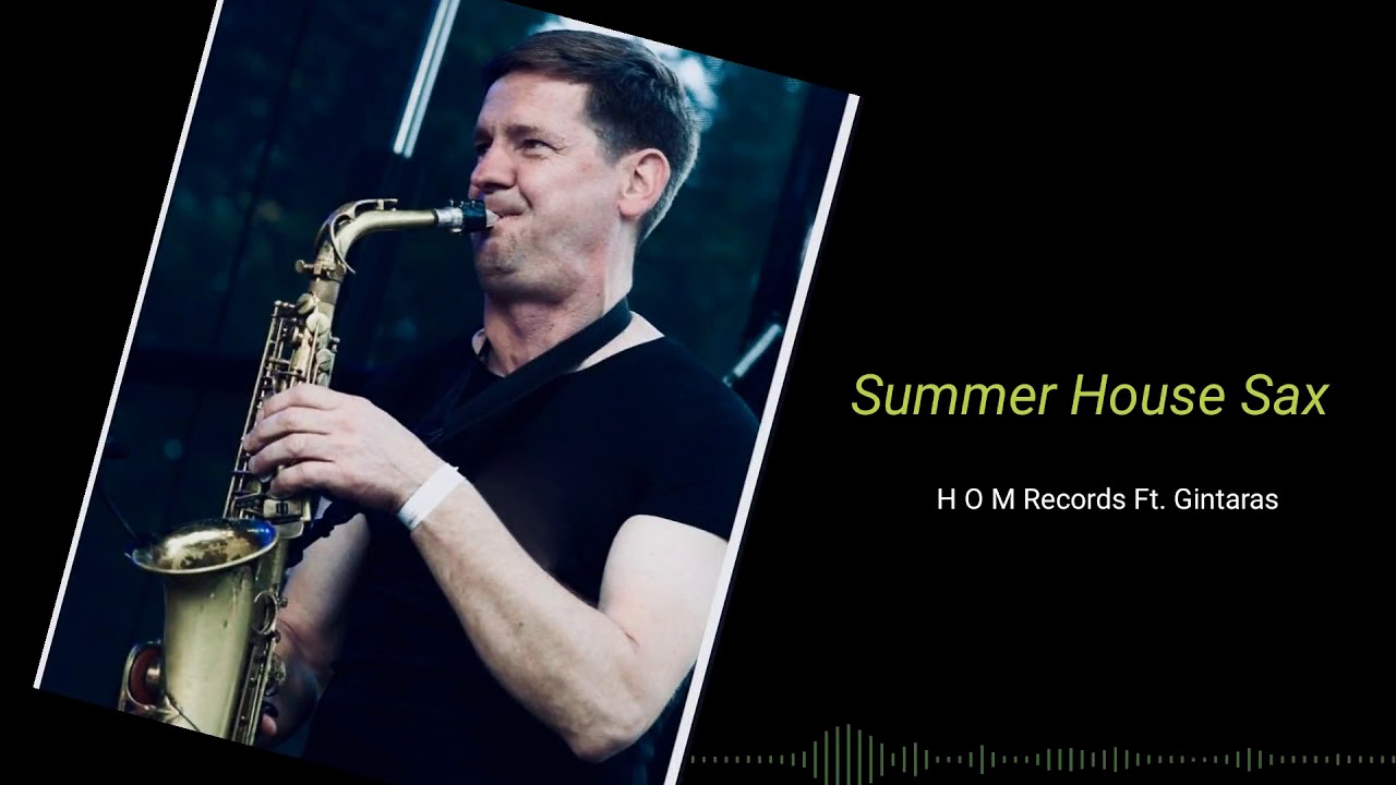 H O M Records Ft. Gintaras - Summer House Sax - YouTube