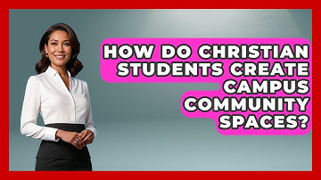 How Do Christian Students Create Campus Community Spaces? - Christianity As A Student