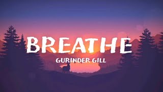 Gurinder Gill - BREATHE (lyrics) #gurindergill #lyrics #newalbum