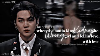 When the mafia king kidnap the wrong girl and fall in love with her|Min Yoongi ff (1/2)