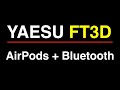 Yaesu FT3D Apple  AirPods via bluetooth