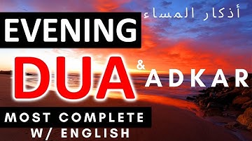 Evening Dua & Azkar [Blessings & Protection أذكار المساء]  w/ English!