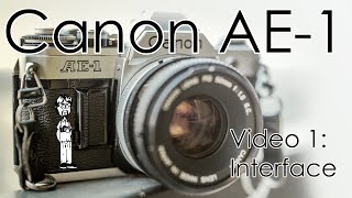 Canon AE-1 Manual 1: Interface | Features, Buttons, Demonstration, Explanation, Layout, and History