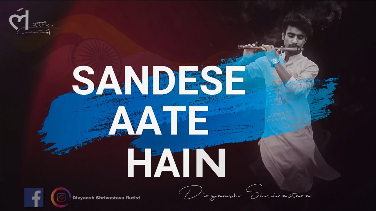 SANDESE AATE HEIN Flute Cover  Divyansh Shrivastava  Instrumental  Sonu Nigam