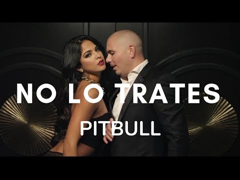 Pitbull- No Lo Trates Ft.Daddy Yankee Natti Natasha
