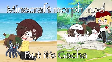//Minecraft morph mod but it’s Gacha//Part 1//MCYTs//GachaClub//