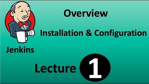 Jenkins Tutorial - Part1 | Overview on Jenkins | Installation and configuration | 24-Jul-2022