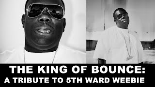 The King of Bounce: A Tribute to 5th Ward Weebie
