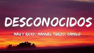 Mau y Ricky, Manuel Turizo, Camilo - Desconocidos (Letra/Lyrics)