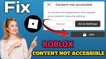 Fix Roblox "Content Not Accessible, to access this experience update content maturity settings"