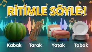 Kabak - Tarak - Yatak - Tabak Sevi̇ye 1 - 3 Ri̇ti̇mle Söyle Ri̇tme Göre Keli̇me