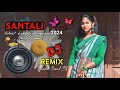 Latest santali dj song 2024  new santali song 2024  super hit santali dj song  santali dj 