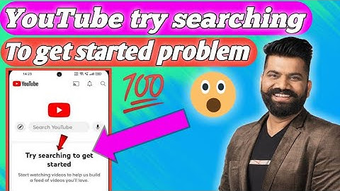 YouTube try searching to get started problem | YouTube homepage videos not showing