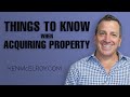 Acquiring Property - Things to Look For and What You Should Know