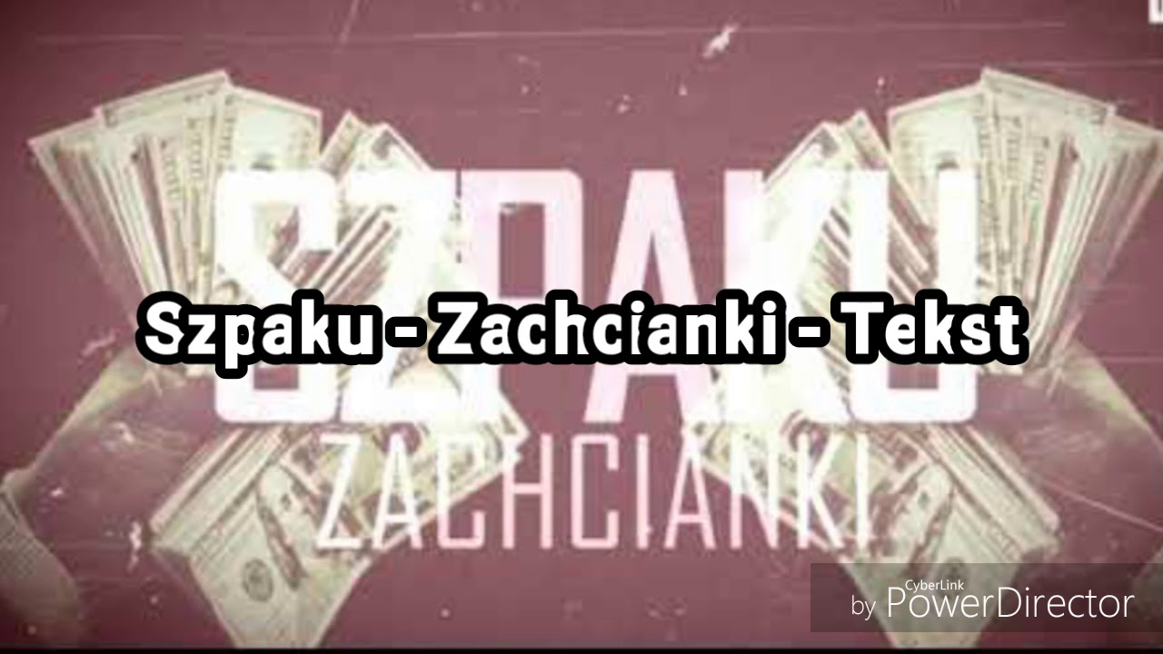 SZPAKU ZACHCIANKI (REUPLOAD)