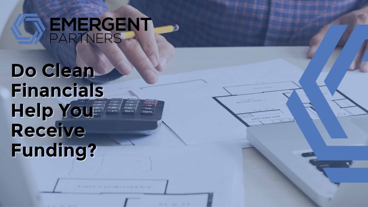 Do Clean Financials Help You Receive Funding? Business Finance Tips