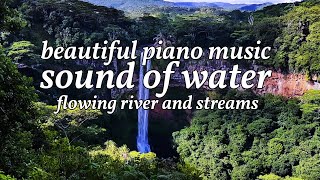 River Serenade: Beautiful Piano Music with the Soothing Sound of Flowing Waters
