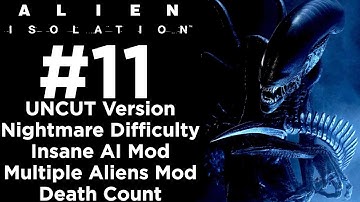 Alien: Isolation - UNCUT Walkthrough - Nightmare Difficulty + Insane AI & Multiple Aliens - Part 11