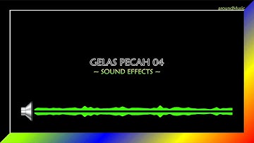 GELAS PECAH 04 - SOUND EFFECT