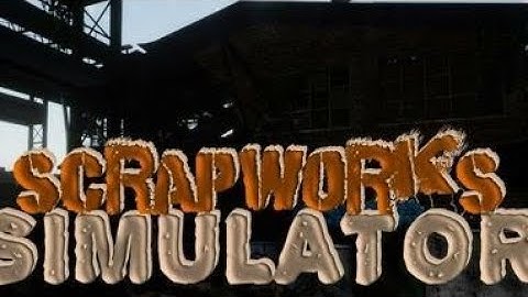 Scrapworks Simulator - New trailers game 2025 - INFO in DES