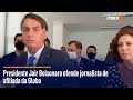 Presidente jair bolsonaro ofende jornalista de afiliada da globo