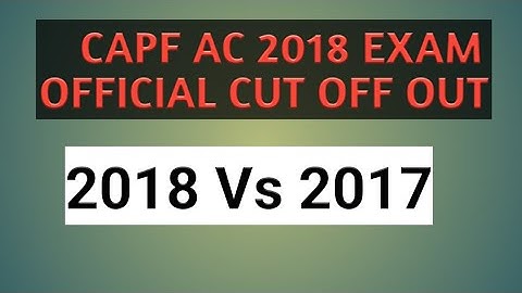 CAPF AC 2018 OFFICIAL CUT OFF MARKS DECLARED