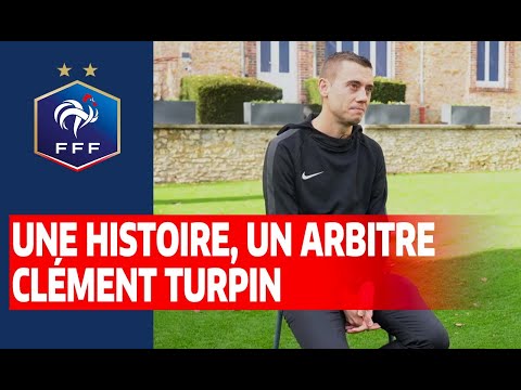 Une histoire, un arbitre : Clément Turpin I FFF 2021