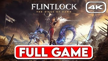 FLINTLOCK THE SIEGE OF DAWN Gameplay Walkthrough FULL GAME [4K 60FPS] - No Commentary