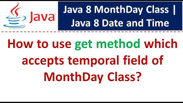 How to use get method which accepts temporal field of MonthDay Class? | Java 8 Date and Time
