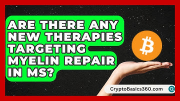 Are There Any New Therapies Targeting Myelin Repair in MS? | MS Support Network
