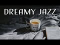 Dreamy JAZZ - Relaxing Piano Jazz Playlist For Dream, Work & Study, and  Weekend