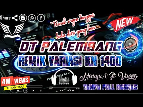 OT PALEMBANG - FULL REMIK KN 1400 || TEMPO NGERAS NGAYAK TANPA LAGU™ NEW 2K21