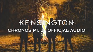 Kensington - Chronos Pt.2 (Official Audio)