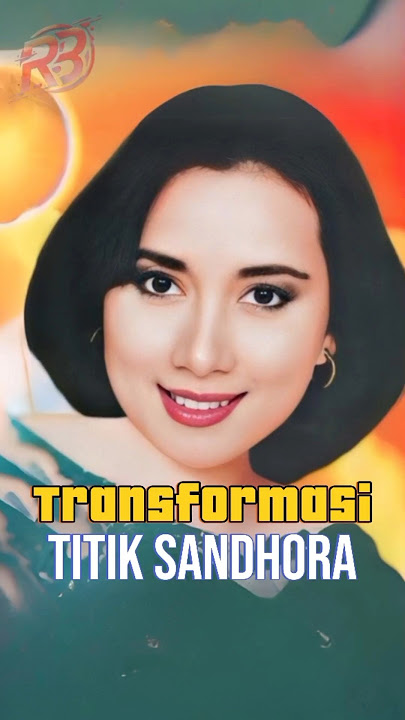 TRANSFORMASI: Titiek Sandhora